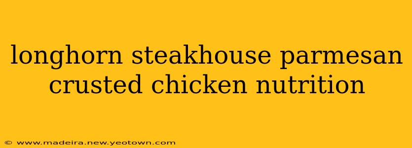 longhorn steakhouse parmesan crusted chicken nutrition