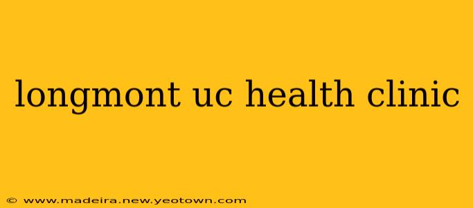 longmont uc health clinic