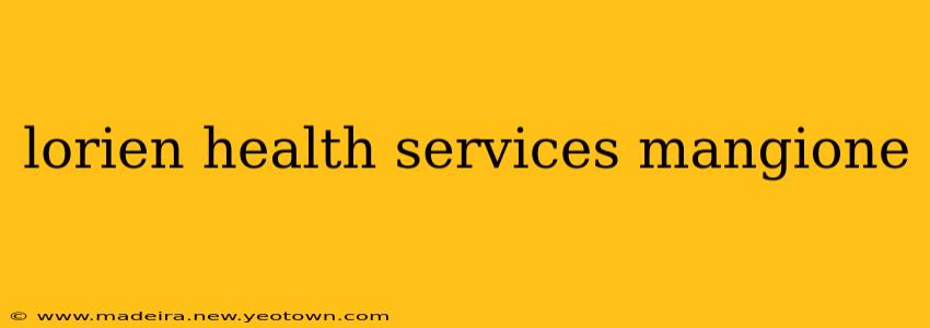 lorien health services mangione