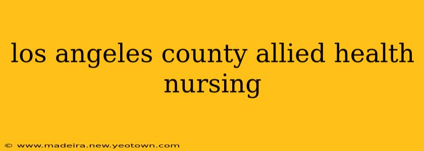 los angeles county allied health nursing