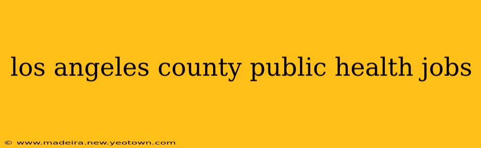 los angeles county public health jobs