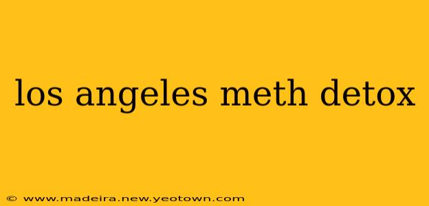 los angeles meth detox