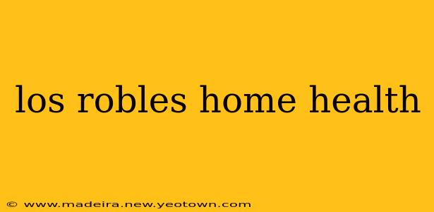 los robles home health