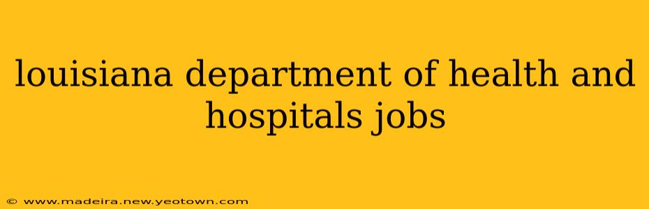 louisiana department of health and hospitals jobs