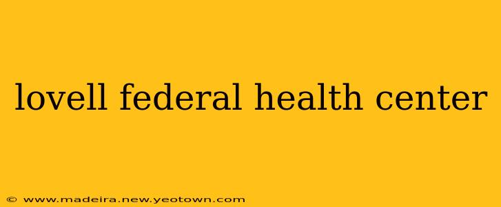 lovell federal health center