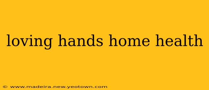 loving hands home health