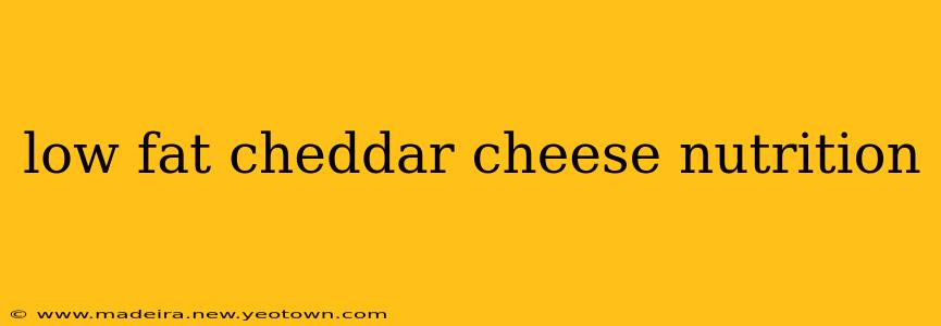 low fat cheddar cheese nutrition