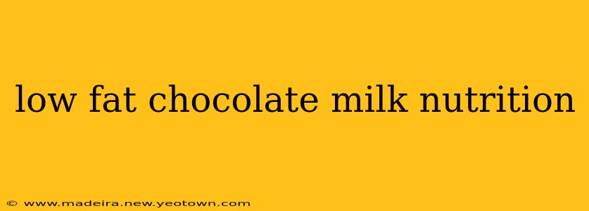 low fat chocolate milk nutrition
