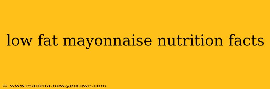 low fat mayonnaise nutrition facts