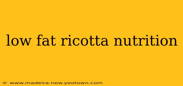 low fat ricotta nutrition