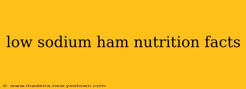 low sodium ham nutrition facts
