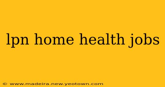lpn home health jobs
