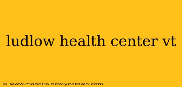 ludlow health center vt