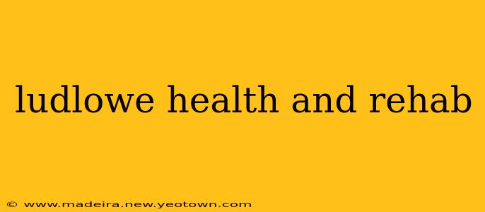 ludlowe health and rehab