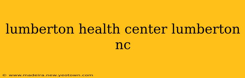 lumberton health center lumberton nc