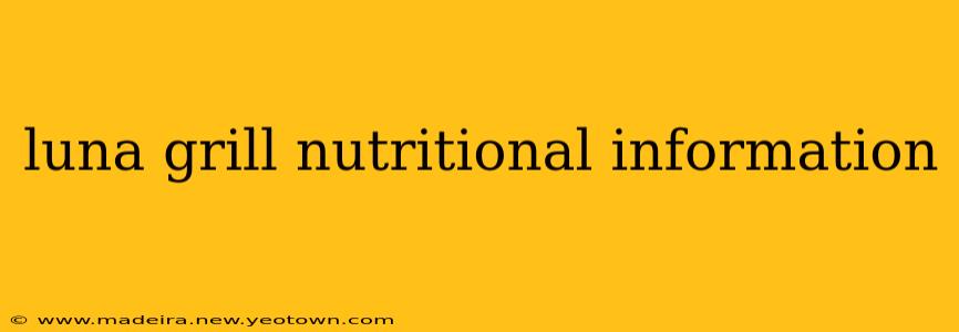 luna grill nutritional information