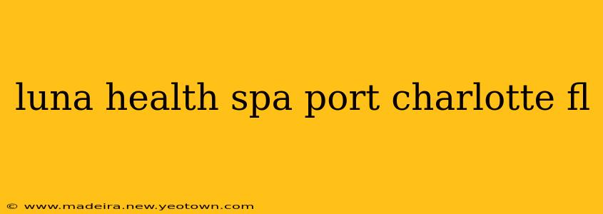 luna health spa port charlotte fl