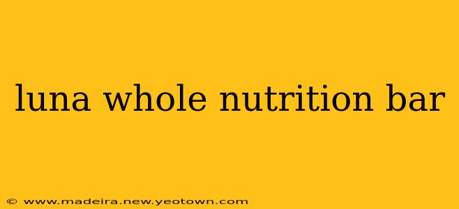 luna whole nutrition bar