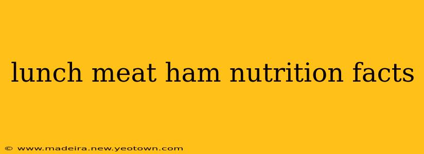 lunch meat ham nutrition facts