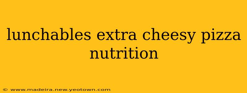 lunchables extra cheesy pizza nutrition
