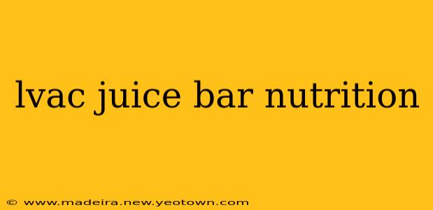 lvac juice bar nutrition