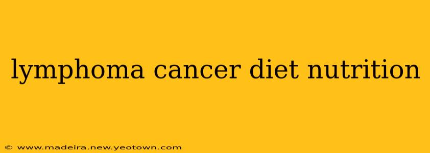 lymphoma cancer diet nutrition