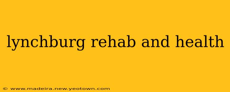 lynchburg rehab and health