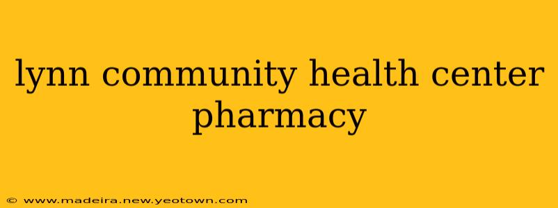 lynn community health center pharmacy