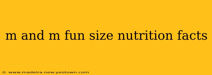 m and m fun size nutrition facts