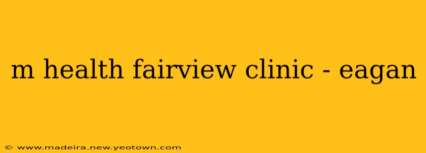 m health fairview clinic - eagan