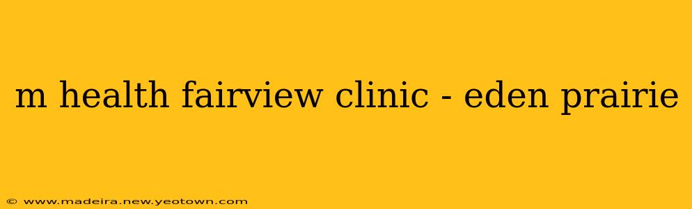 m health fairview clinic - eden prairie