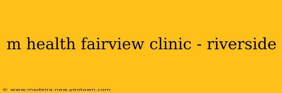 m health fairview clinic - riverside