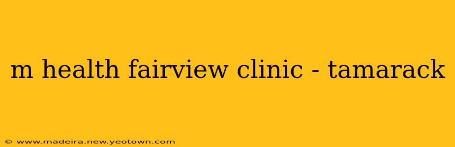m health fairview clinic - tamarack