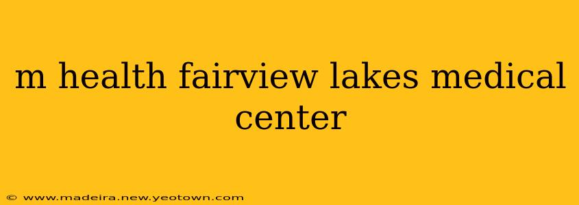 m health fairview lakes medical center