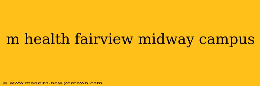 m health fairview midway campus