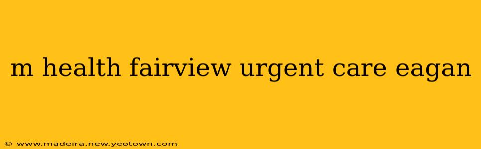 m health fairview urgent care eagan