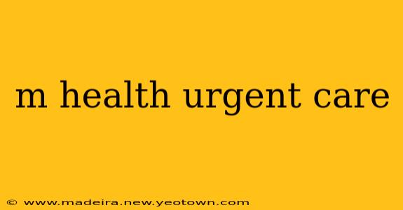 m health urgent care