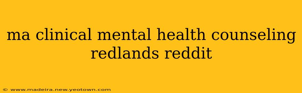 ma clinical mental health counseling redlands reddit