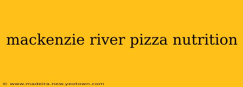 mackenzie river pizza nutrition