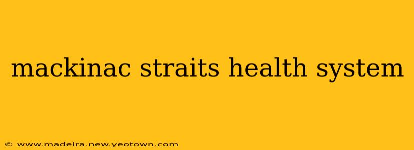 mackinac straits health system
