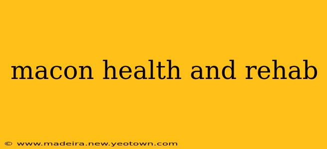macon health and rehab