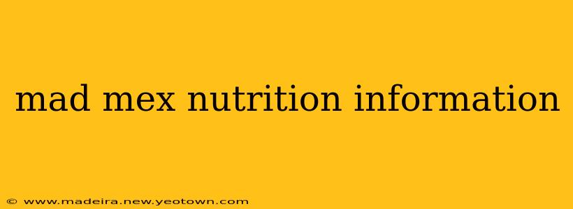 mad mex nutrition information
