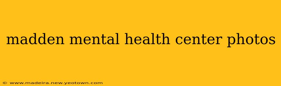 madden mental health center photos