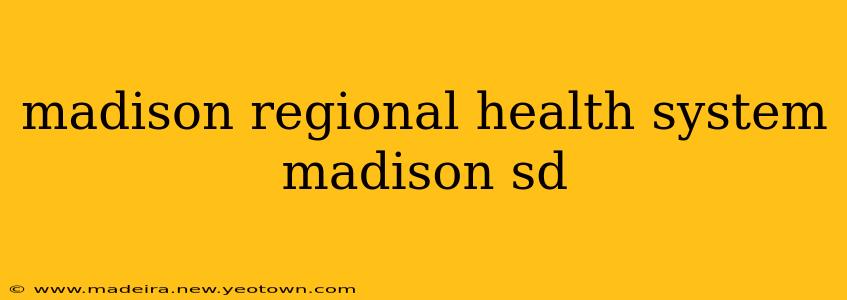 madison regional health system madison sd