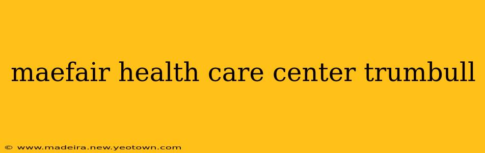 maefair health care center trumbull