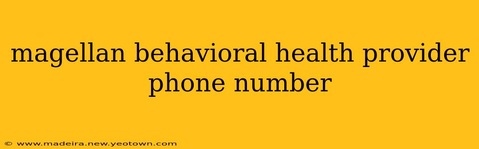magellan behavioral health provider phone number