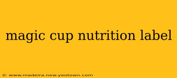 magic cup nutrition label