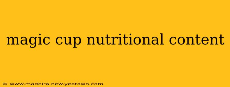 magic cup nutritional content