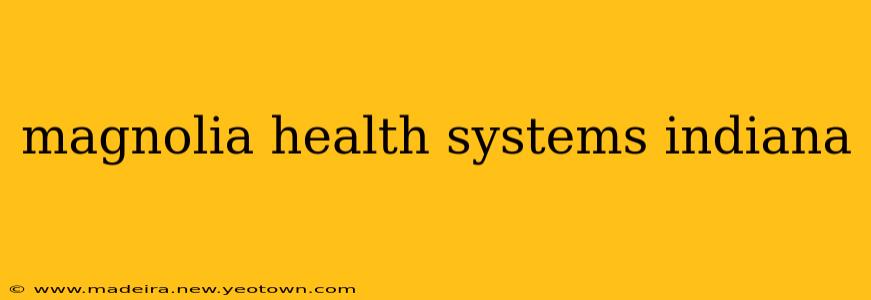 magnolia health systems indiana