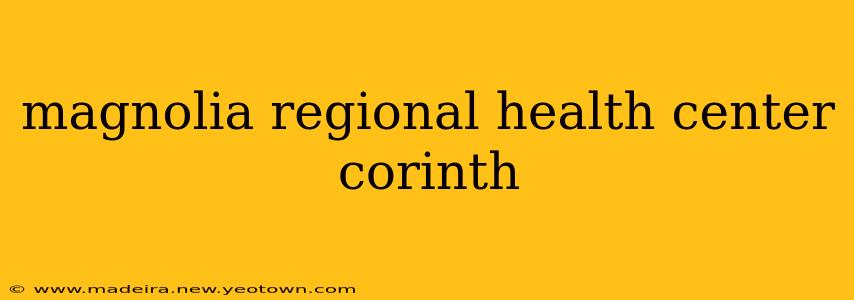 magnolia regional health center corinth